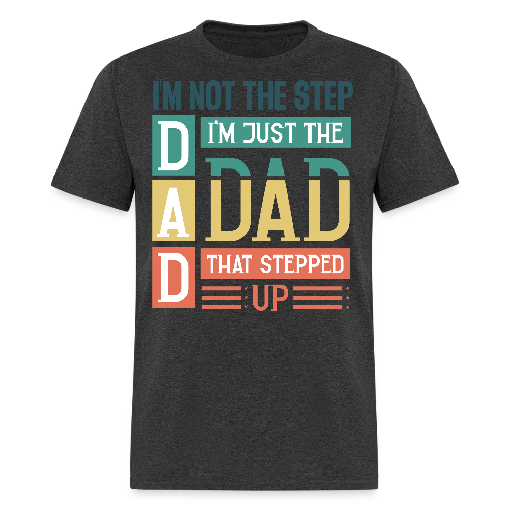 Gift For Stepdad Who Stepped Up T-shirt - heather black