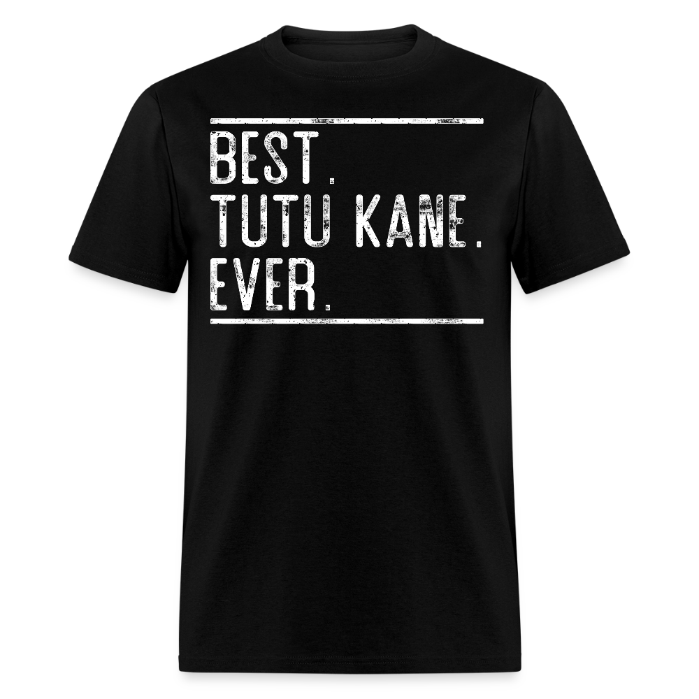 Best Tutu Kane Ever Hawaiian Grandfather Gift T-shirt - black