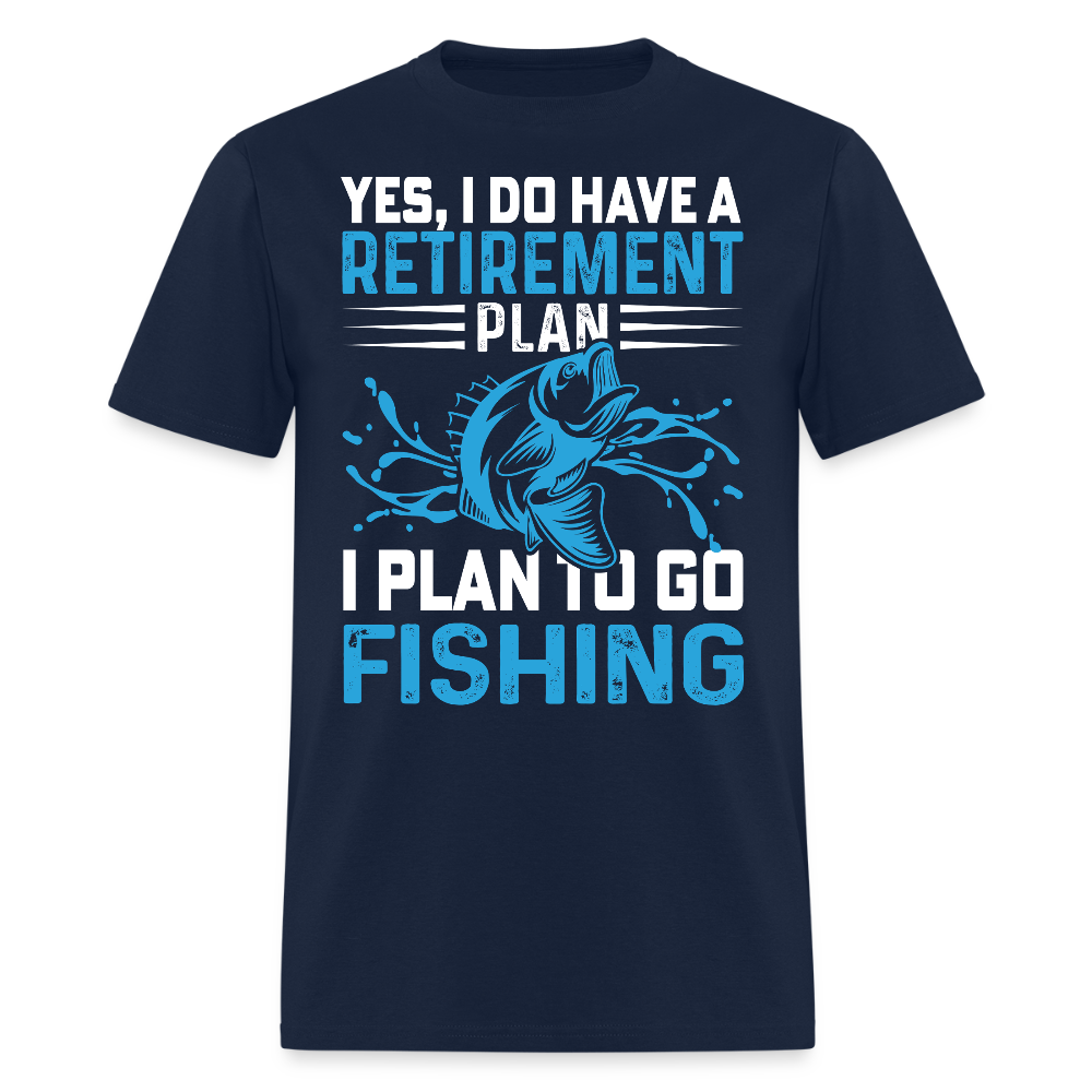 Yes I Do Have A Retirement Plan I Plan To Go Fishing T-shirt - navy