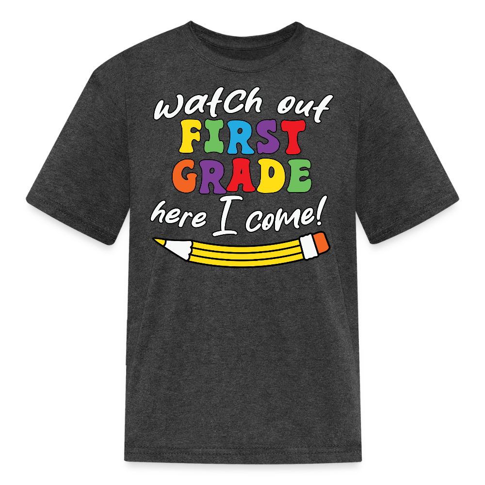 Watch Out First Grade Here I Come T-Shirt - heather black