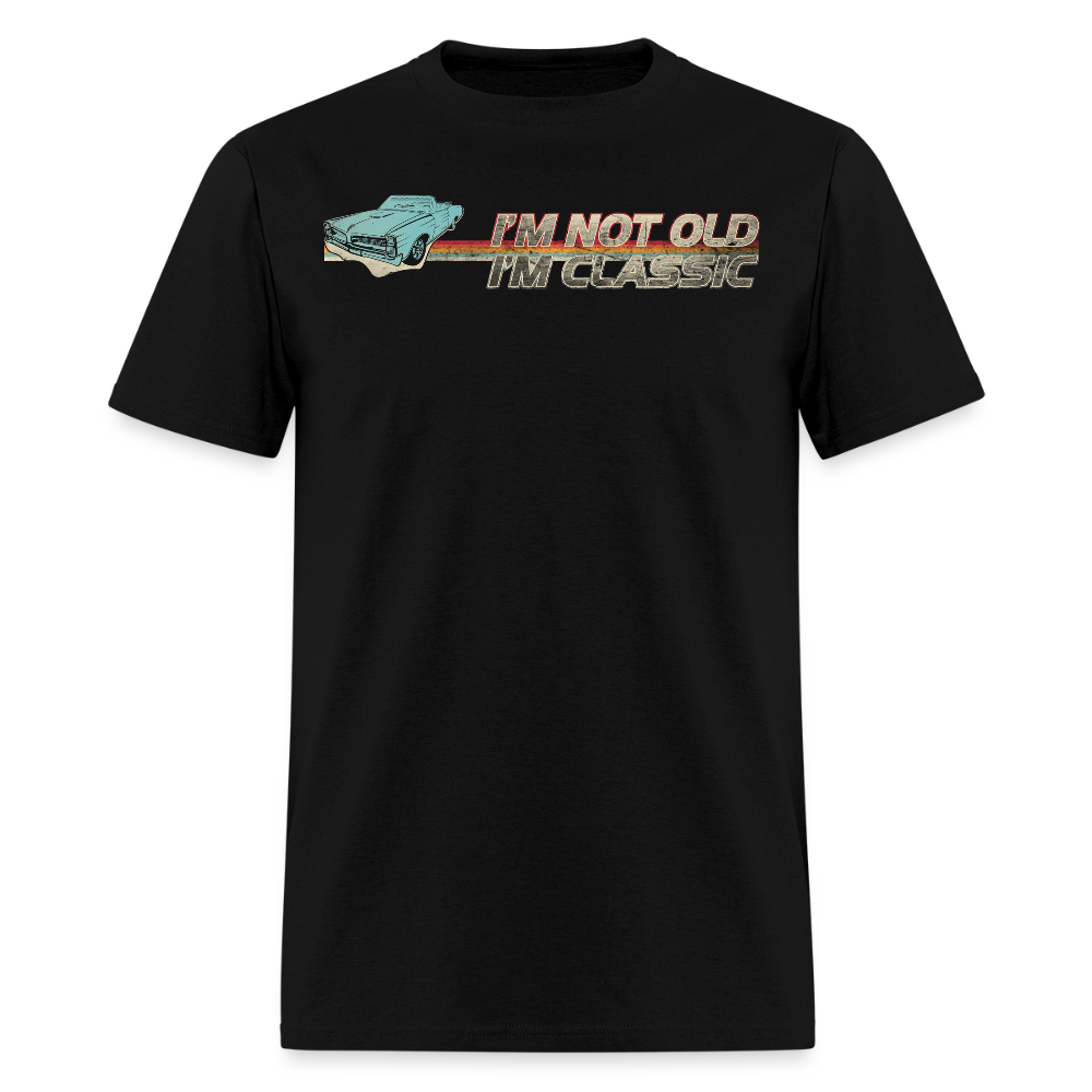 I’m Not Old I’m Classic Car Humor T-Shirt - black