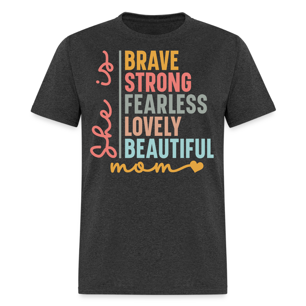 Mother’s Day Gift Brave Strong Fearless Mom T-shirt - heather black
