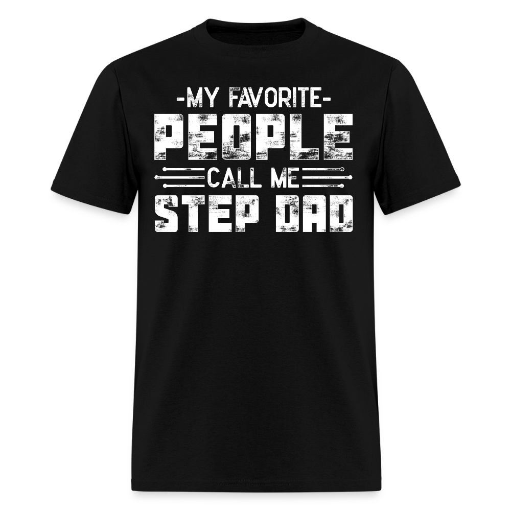 My Favorite People Call Me Step Dad T-shirt - black