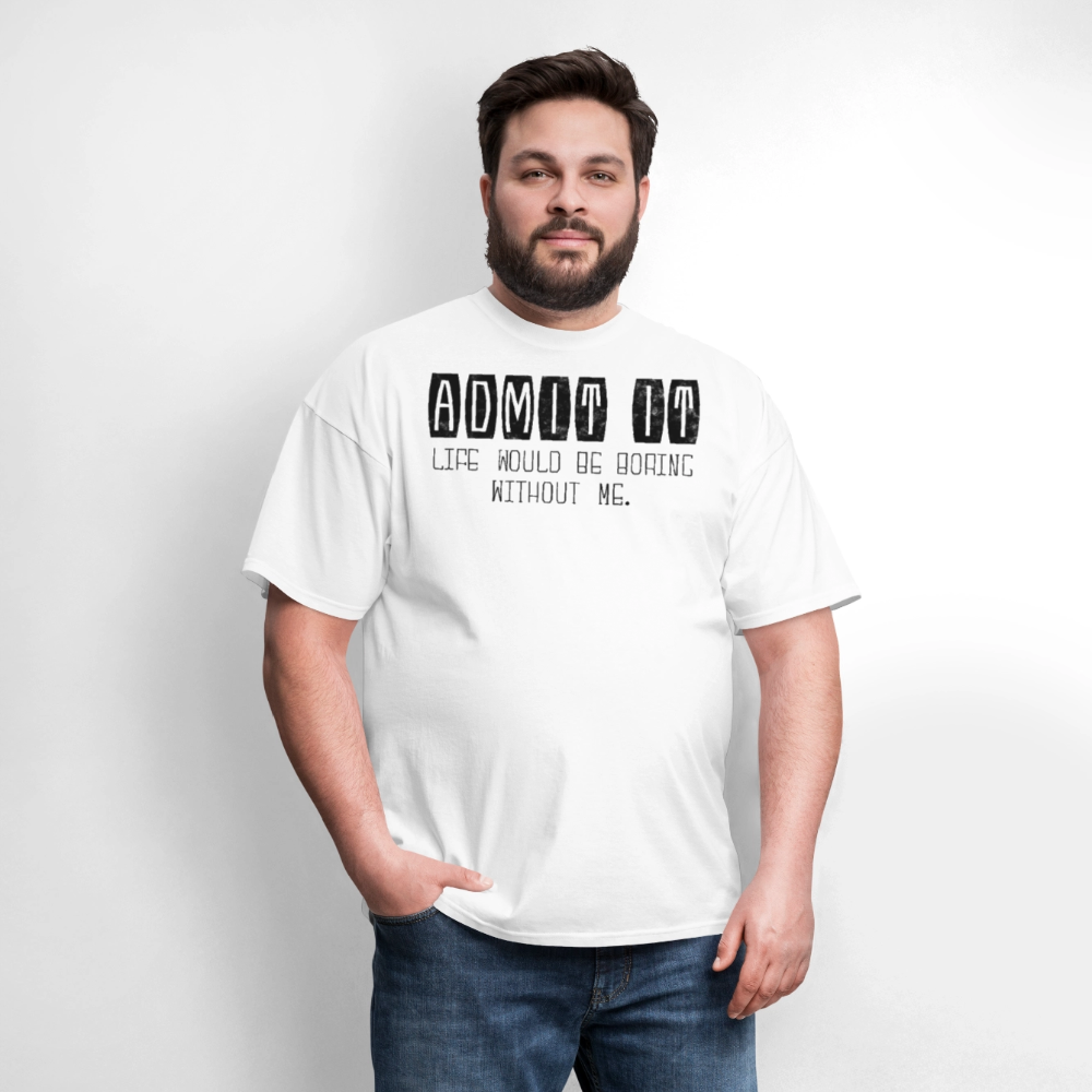 Life Would Be Boring Humor Graphic T-Shirt - white