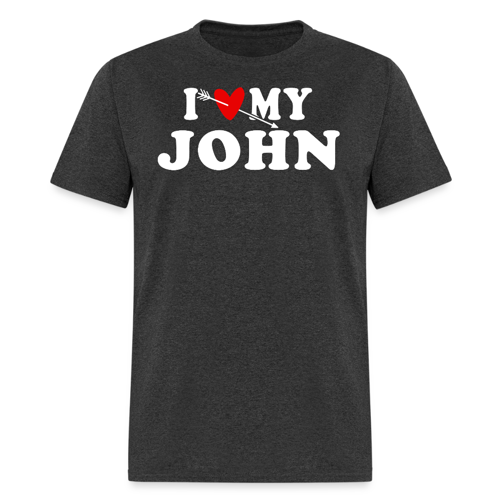 I Love My John Funny Romantic T-shirt - heather black