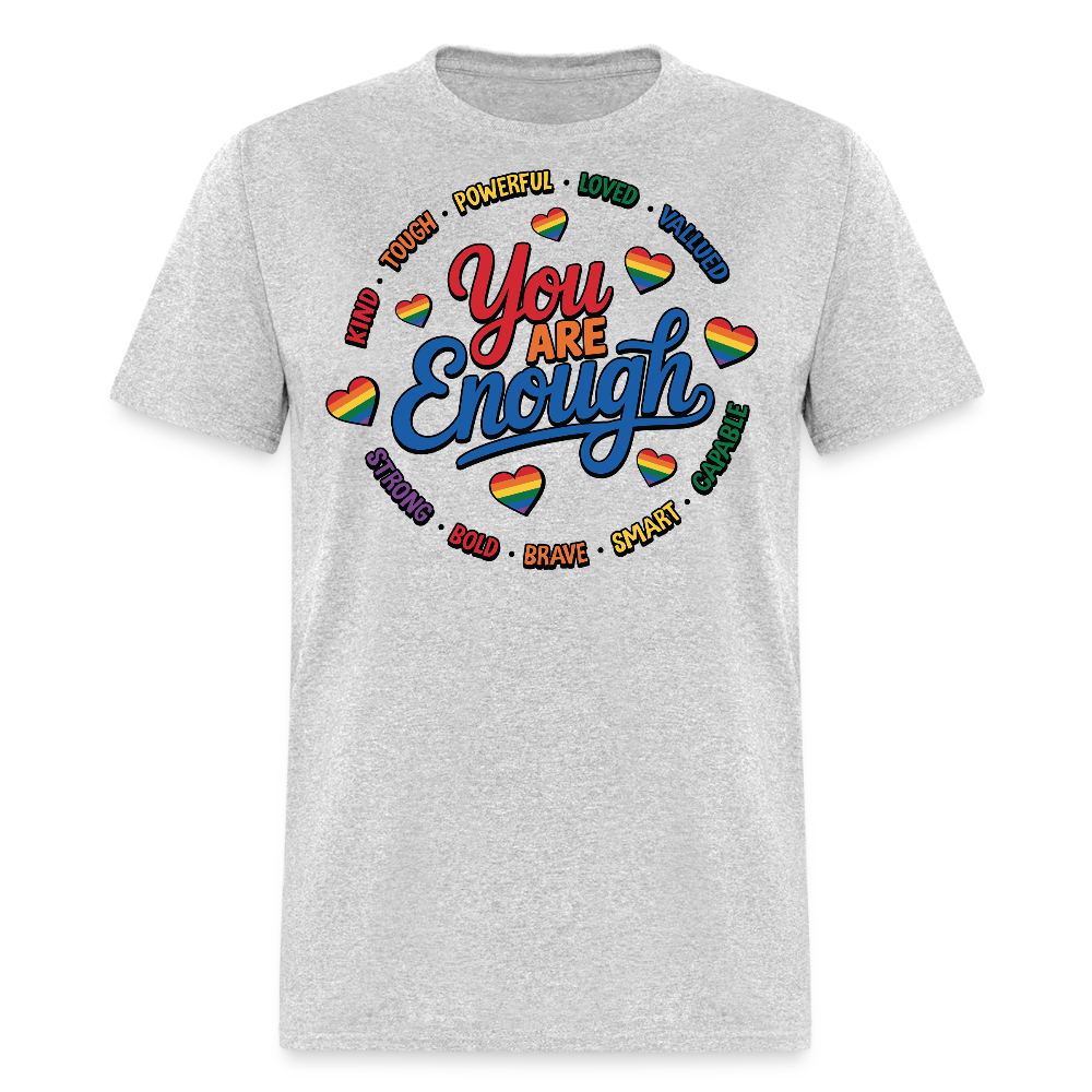 You Are Enough LGBTQ Pride Self-love T-shirt - heather gray
