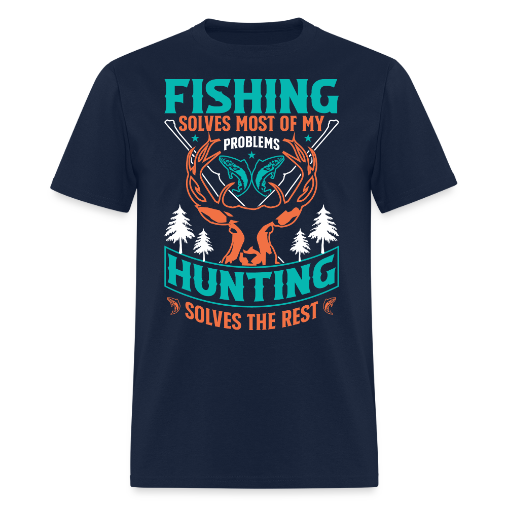 Fishing Solves Most Of My Problems Hunting Solves The Rest T-Shirt - navy
