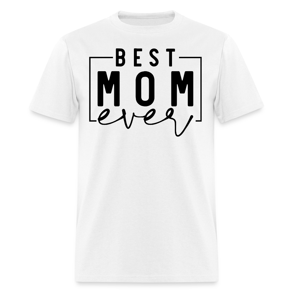 Best Mom Ever Tee Gift For Mother’s Day T-shirt - white