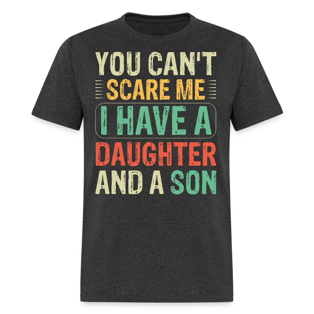 You Can't Scare Me Shirt Gifts For Parents With A Daughter And A Son T-Shirt - heather black