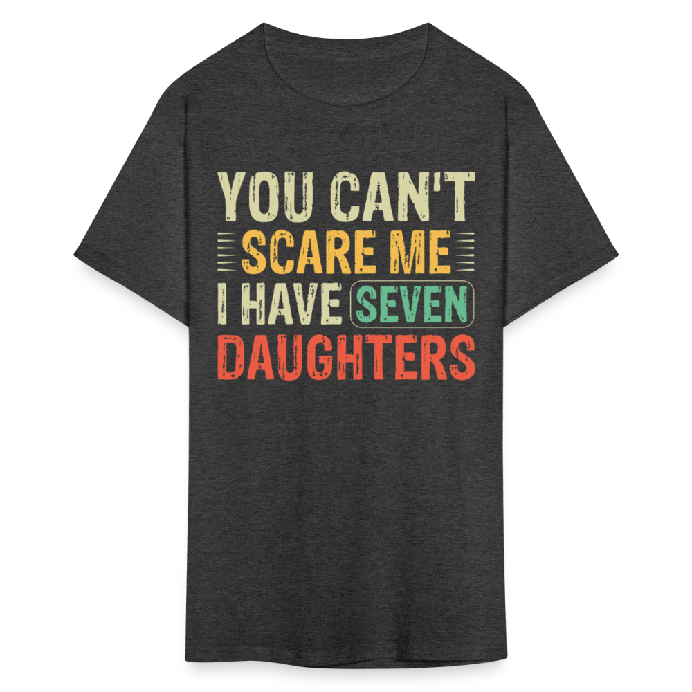 You Can't Scare Me Shirt Gifts for Dads with Seven Daughters T-shirt - heather black