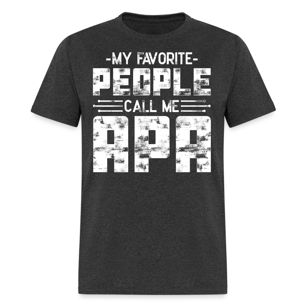 My Favorite People Call Me Apa Father's Day T-shirt - heather black