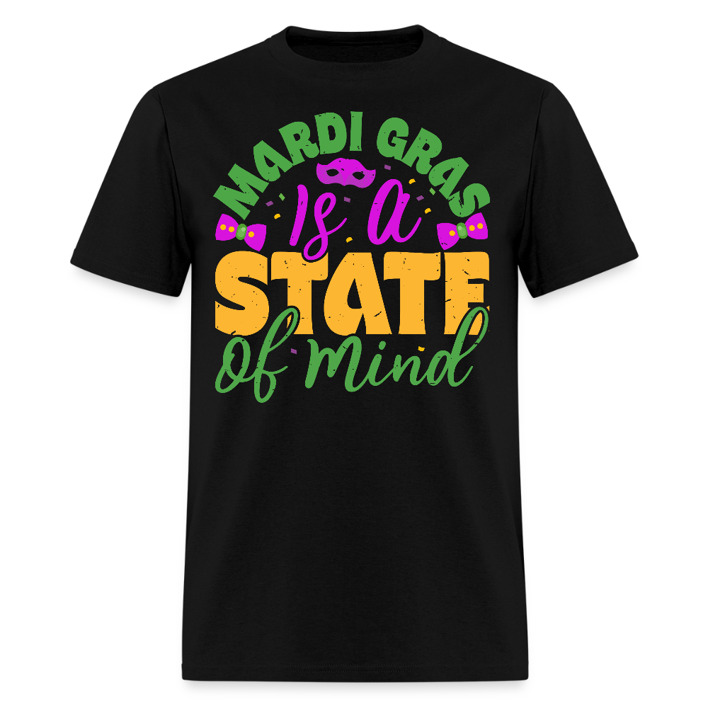 Funny Mardi Gras Is A State Of Mind T-Shirt - black