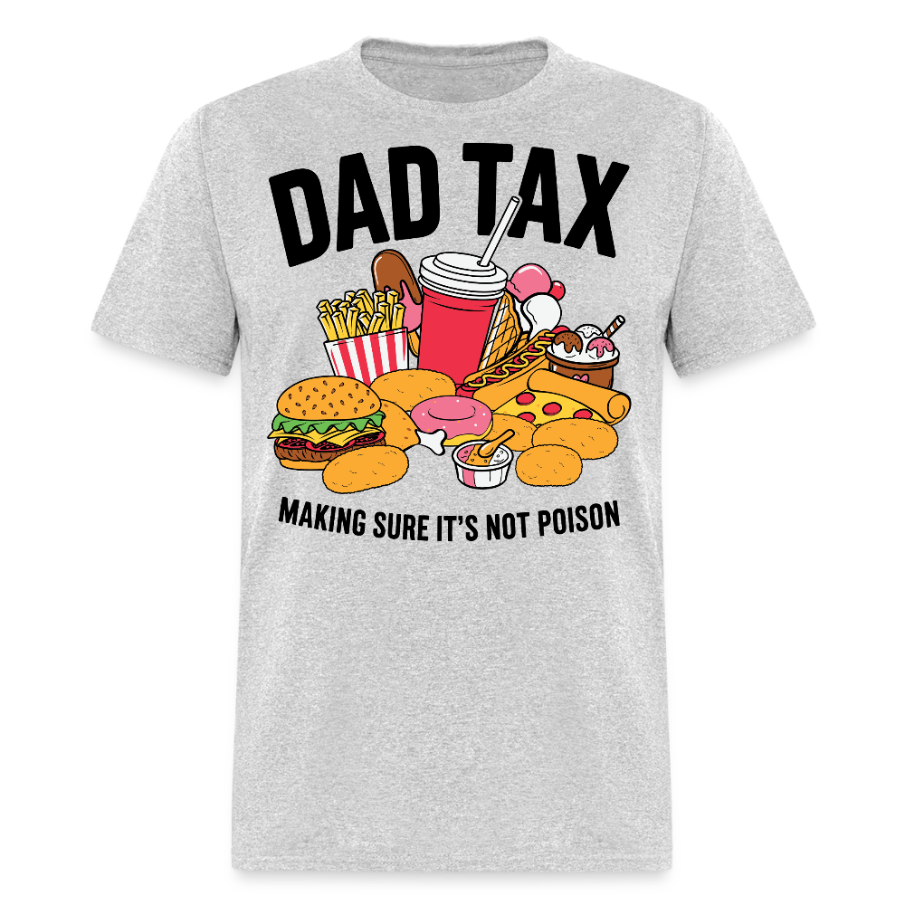 Dad Tax Tee Making Sure it’s Not Poison T-shirt - heather gray