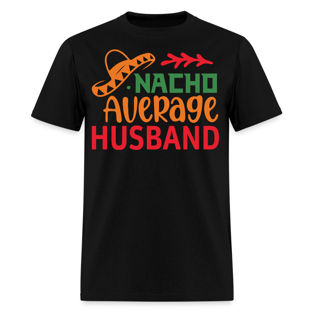 Funny Mexican Husband Tee For Gift Nacho Average Husband T-shirt - black