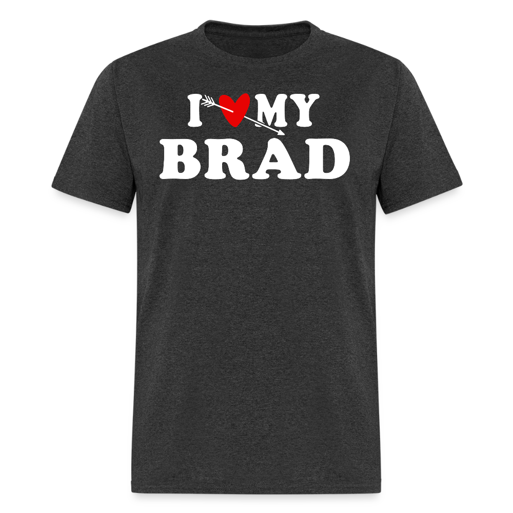 I Love My Brad Cute Relationship T-shirt - heather black