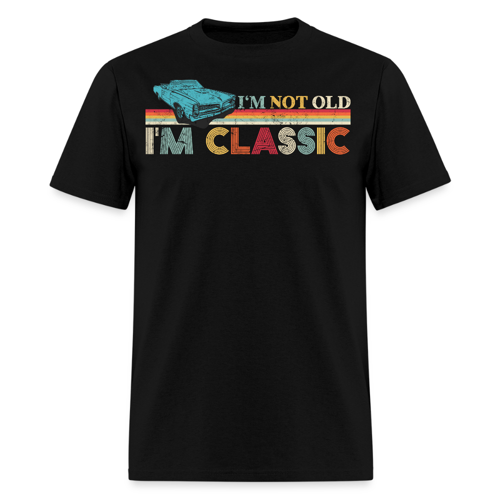 I'm Not Old I'm Classic Funny Classic Car T-Shirt - black