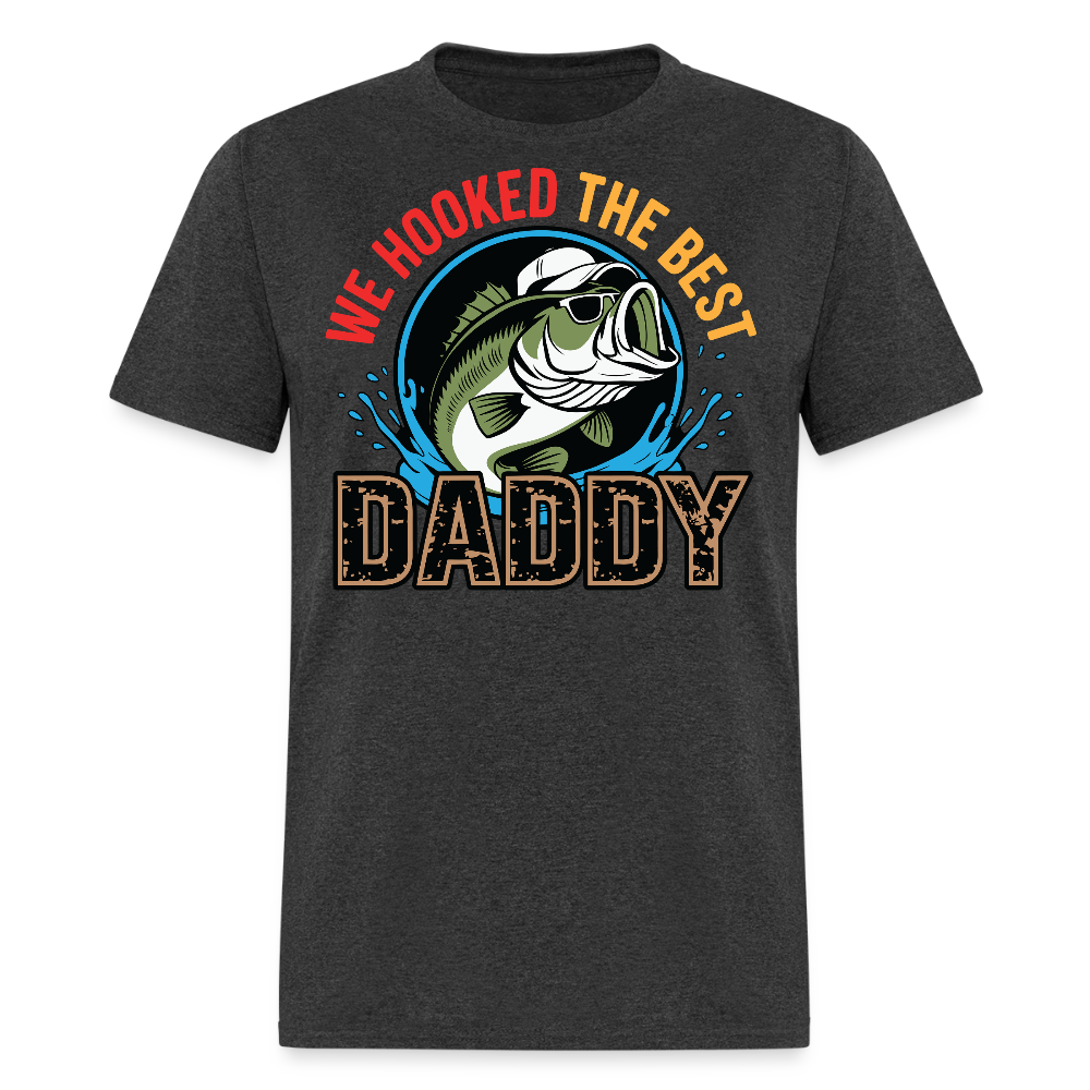 We Hooked The Best Daddy Cute Father’s Day Gift T-shirt - heather black