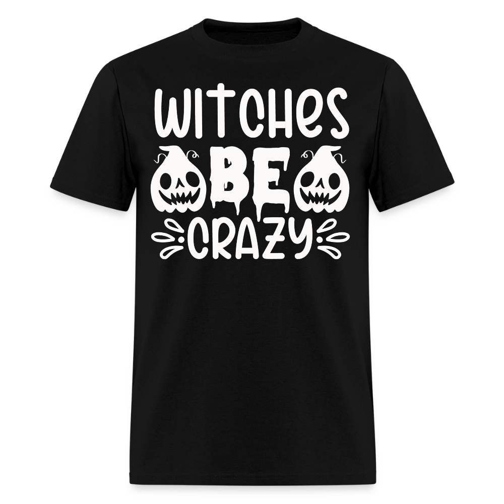 Witches Be Crazy Funny Halloween T-Shirt - black
