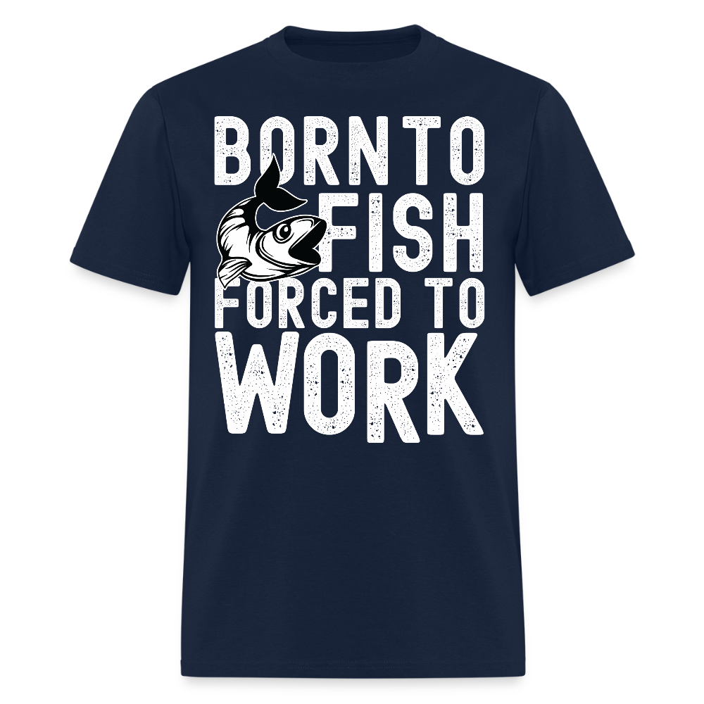 Born to Fish Forced to Work Funny Fishing T-shirt - navy