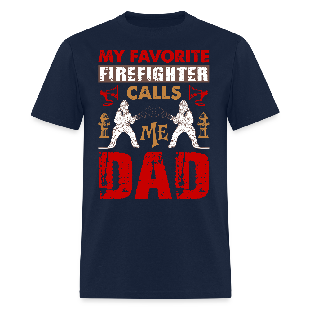 My Favorite Firefighter Calls Me Dad Firefighter Family Gift For Dad T-Shirt - navy