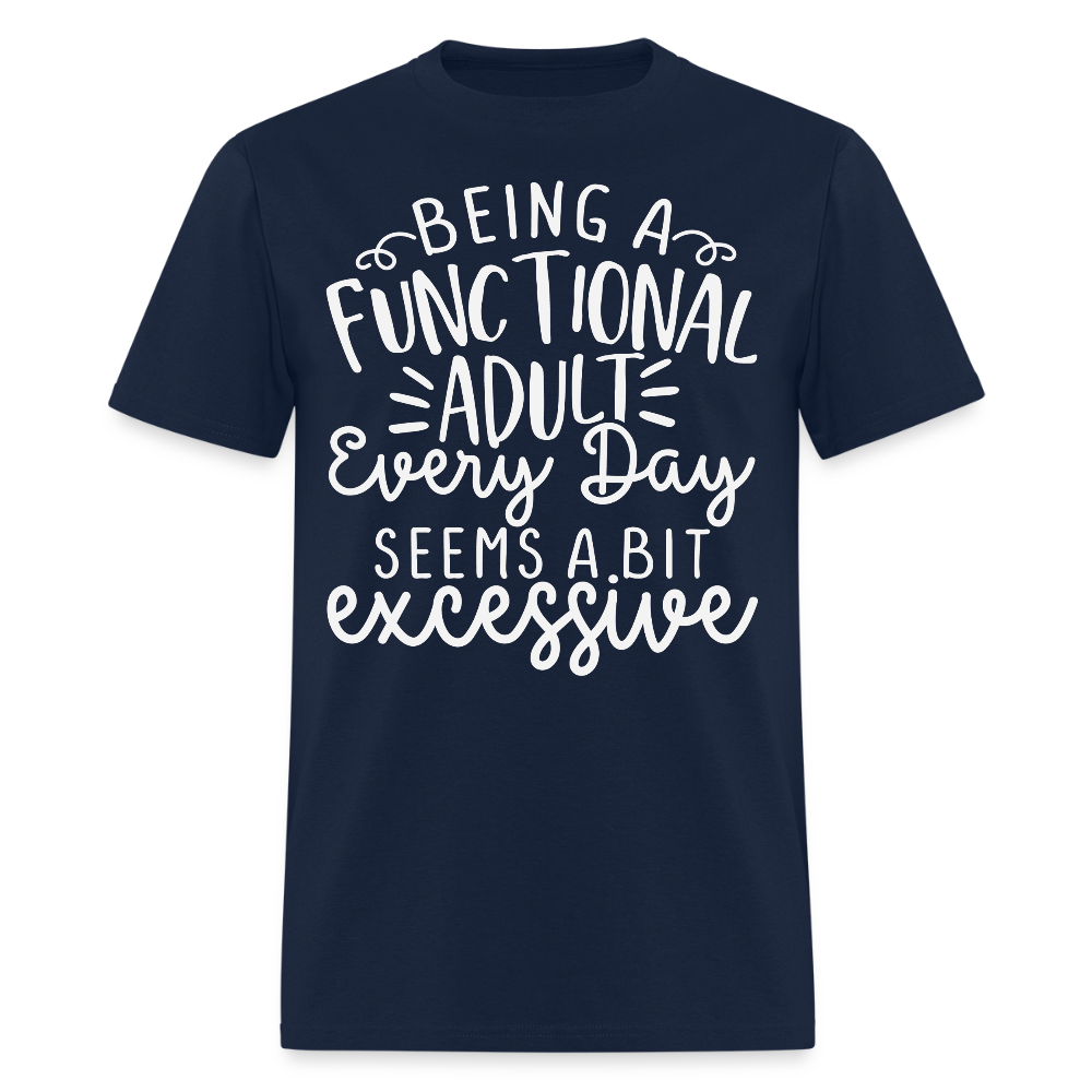 Being A Functional Adult Sarcastic Everyday Life T-Shirt - navy