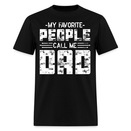 My Favorite People Call Me Dad Father Appreciation T-shirt - black