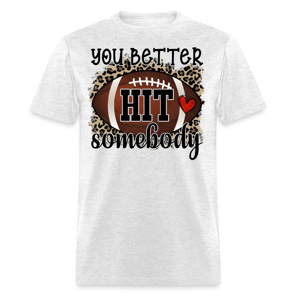 You Better Hit Somebody Football Game Day T-shirt - light heather gray