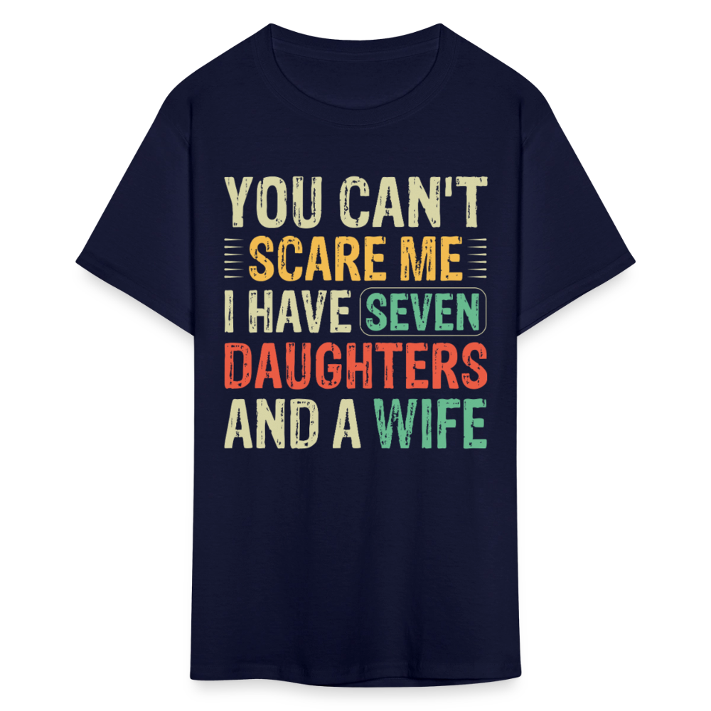 You Can't Scare Me Shirt Unique Gifts For Dads With Seven Daughters And A Wife T-shirt - navy