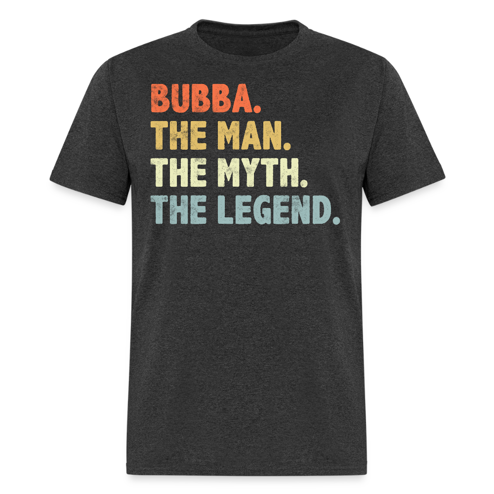 Bubba The Man The Myth The Legend Father's Day T-shirt - heather black