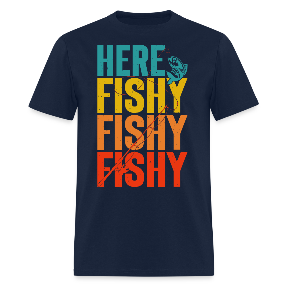 Here Fishy Fishy Fishy T-Shirt For Fishing Lovers - navy
