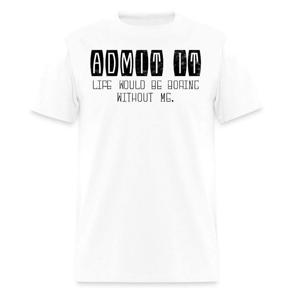 Life Would Be Boring Humor Graphic T-Shirt - white