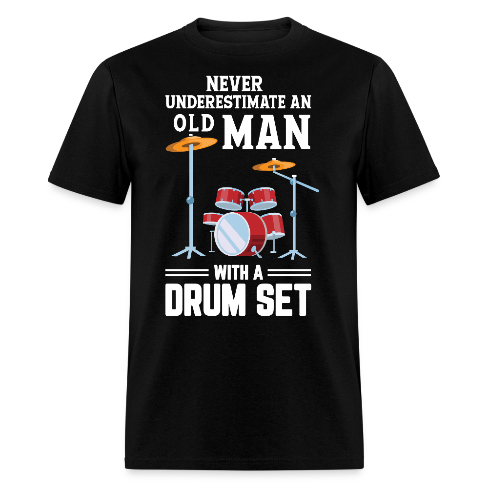Never Underestimate An Old Man Drummer T-shirt - black