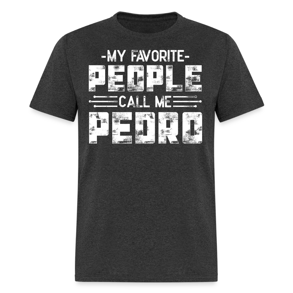My Favorite People Call Me Pedro Custom Name T-shirt - heather black