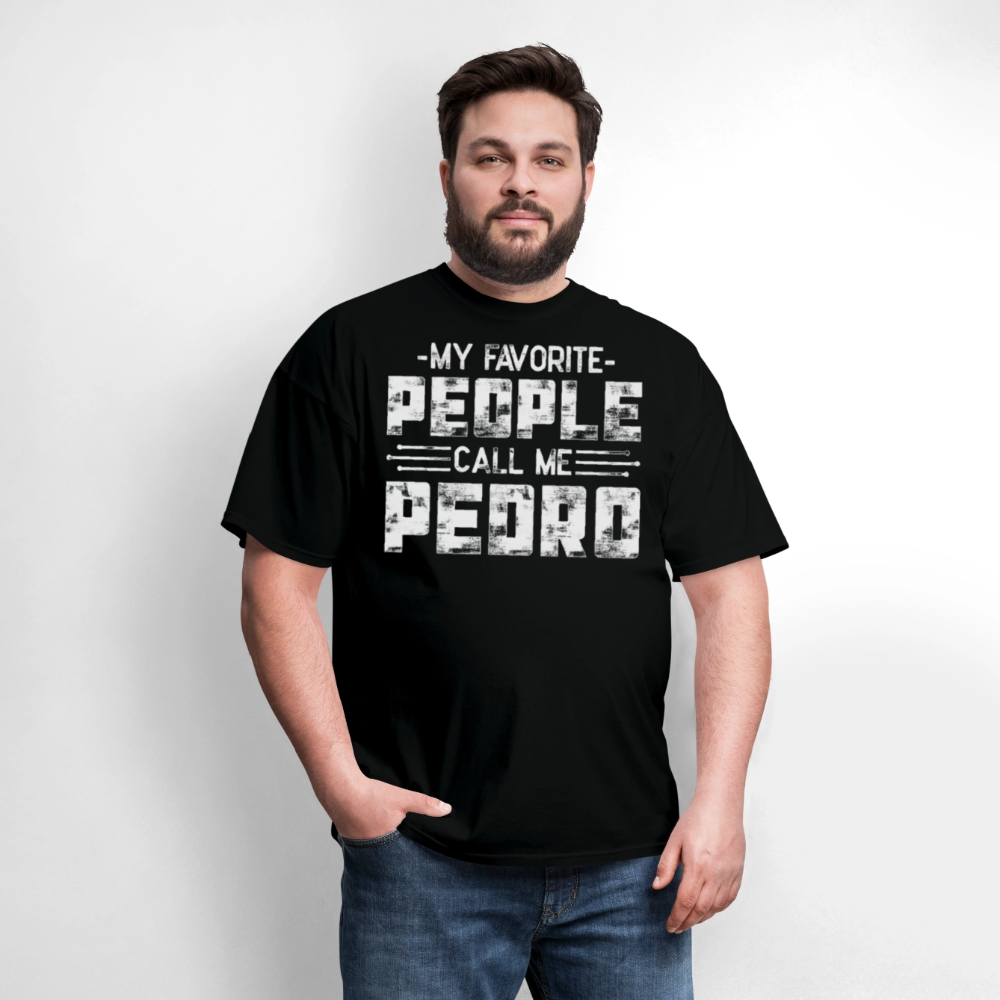 My Favorite People Call Me Pedro Custom Name T-shirt - black