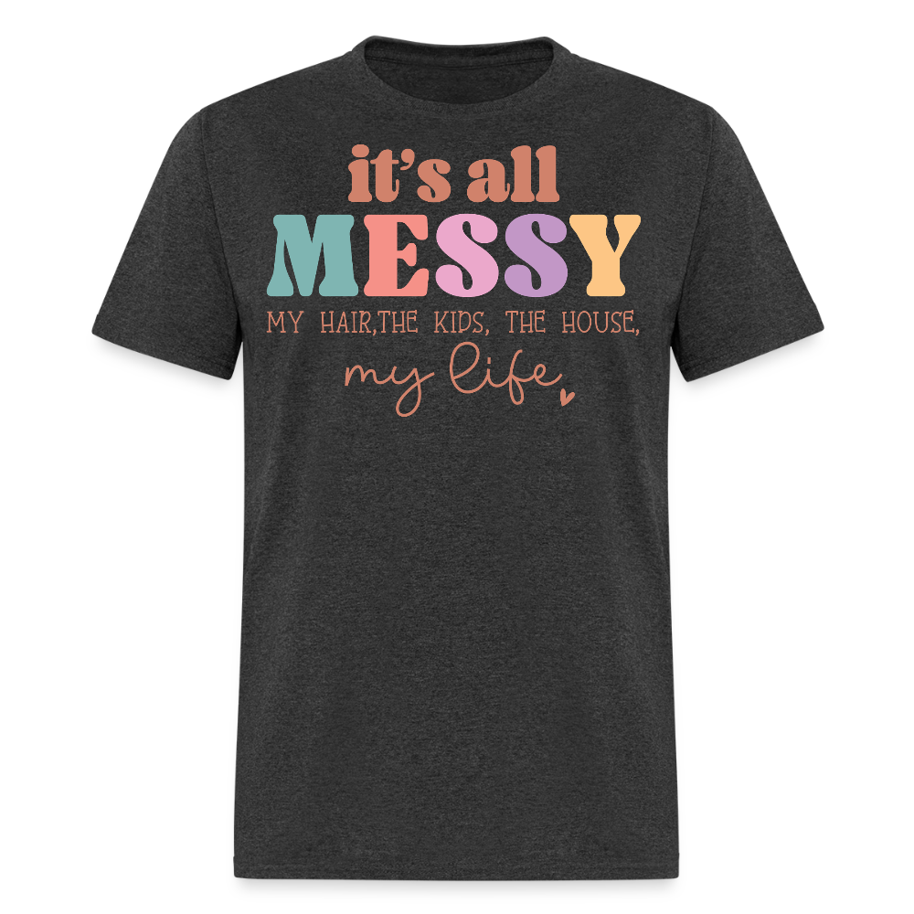 Funny Messy Mom Life T-shirt - heather black