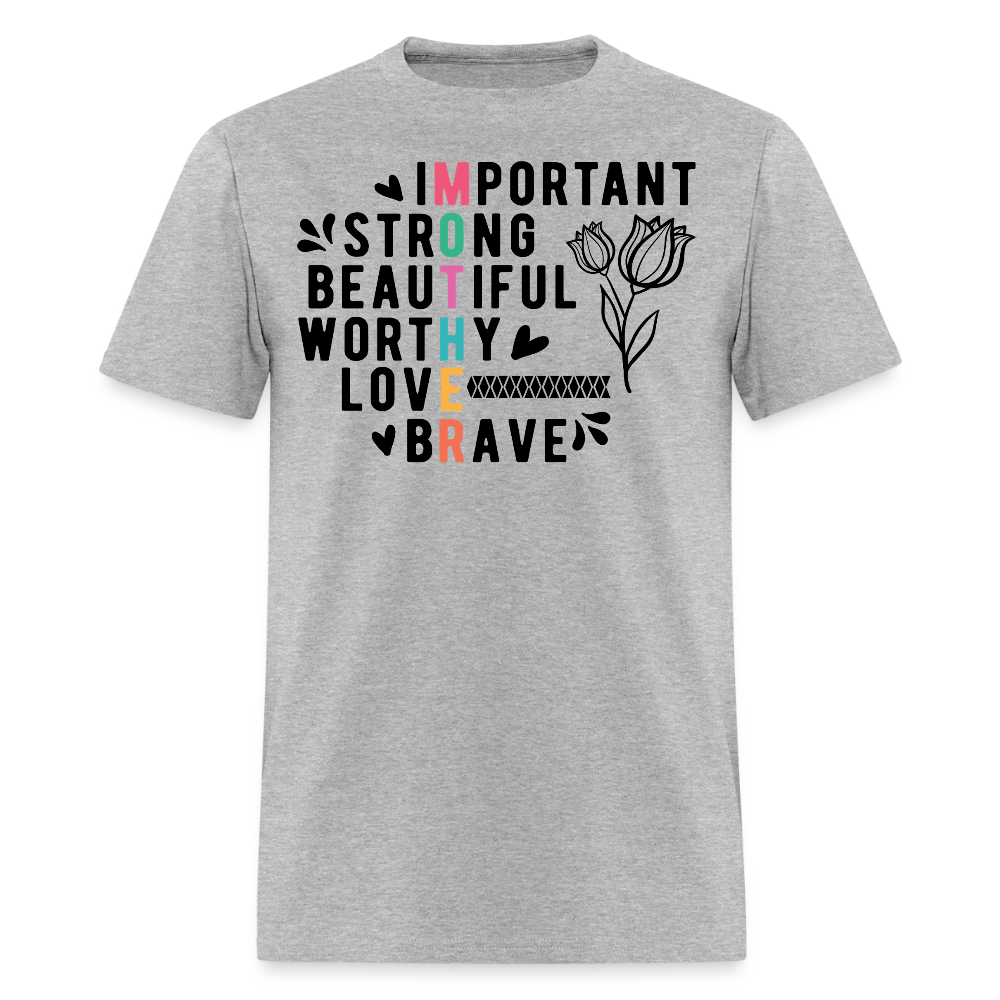 Strong Important Beautiful Worthy Mothers T-shirt - heather gray