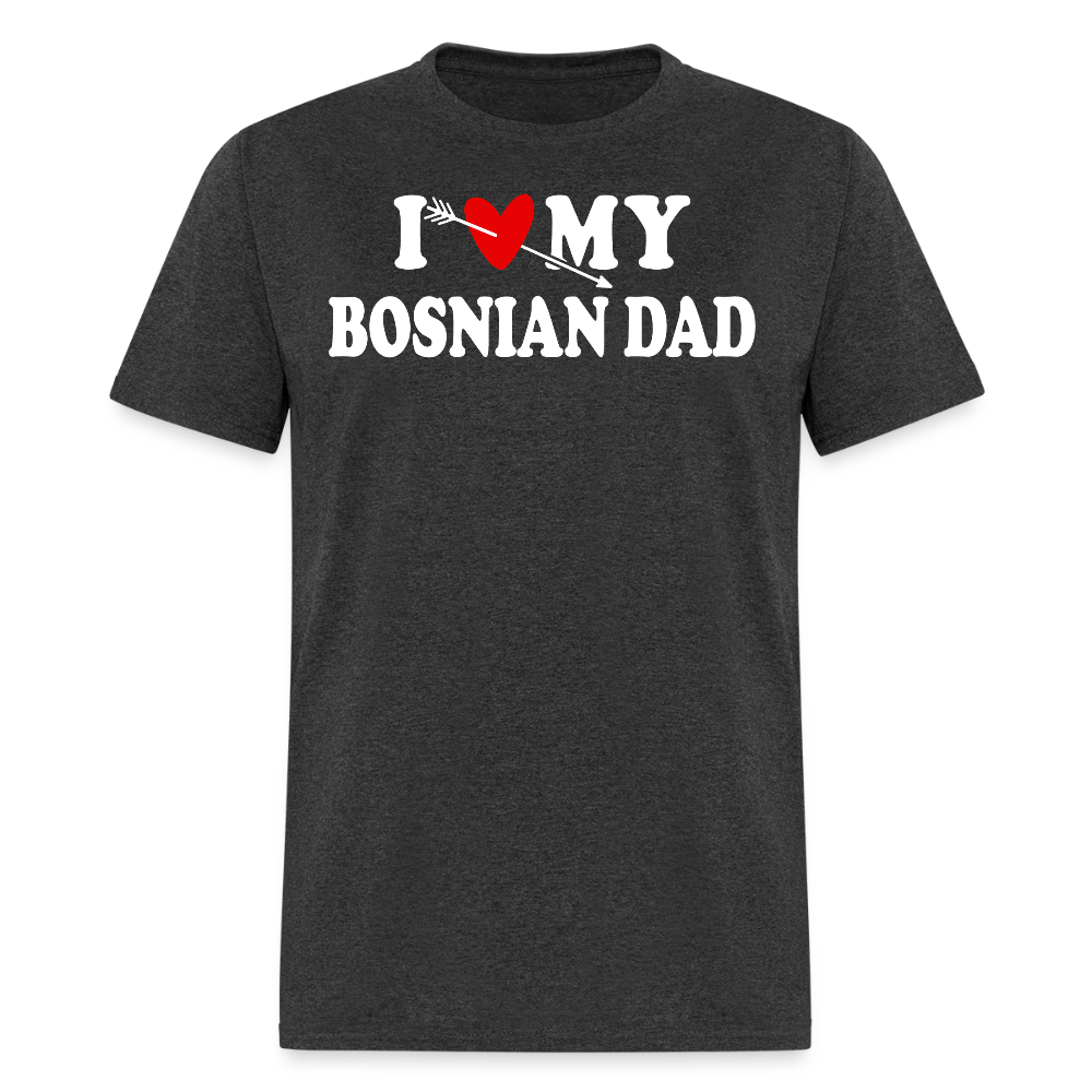 I Love My Bosnian Dad Herzegovina Pride T-shirt - heather black