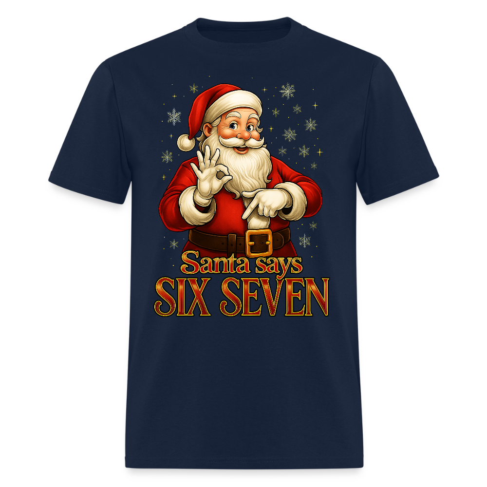 Santa Says Six Seven 6 7 Christmas T-Shirt - navy