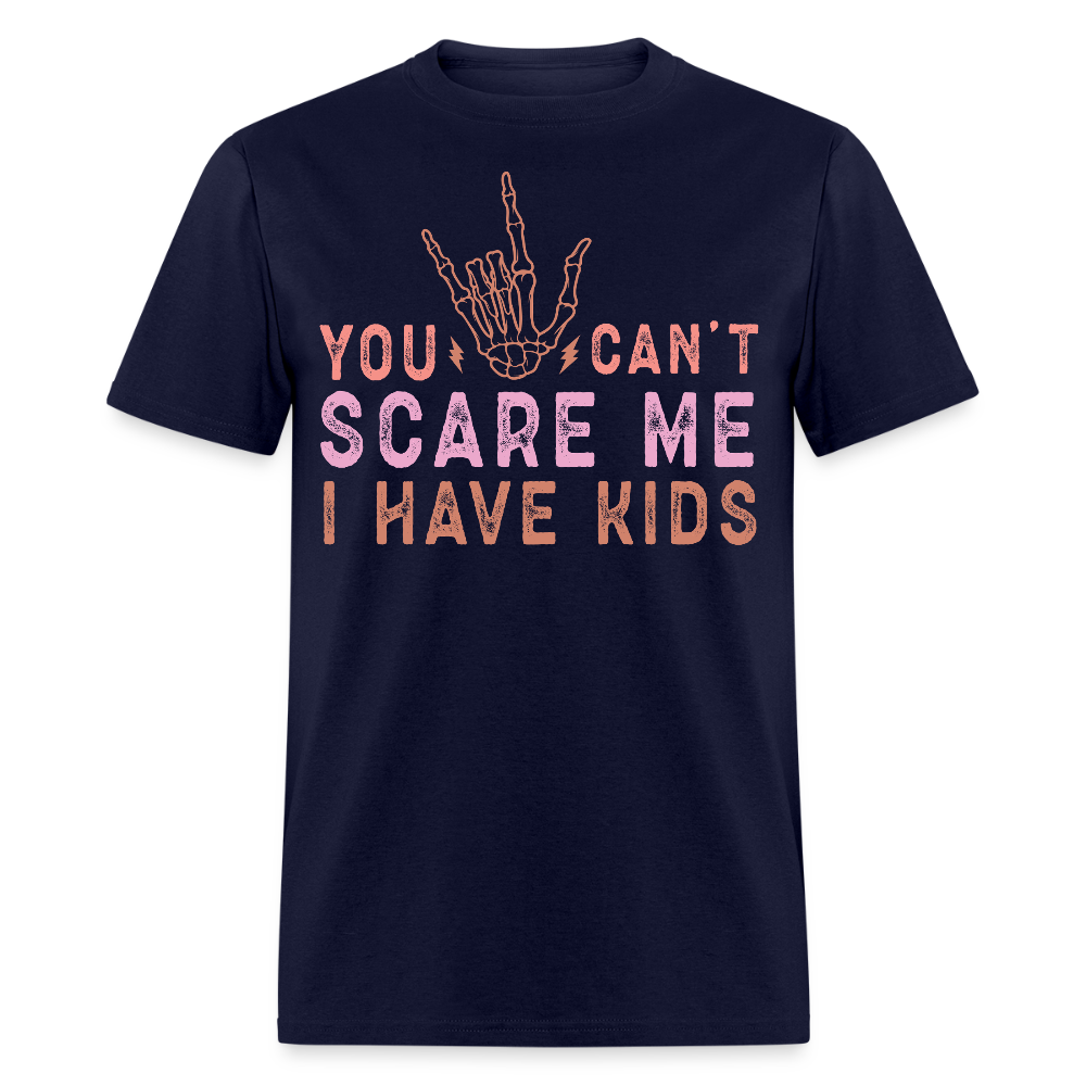You Can’t Scare Me I Have Kids Funny Parent T-shirt - navy