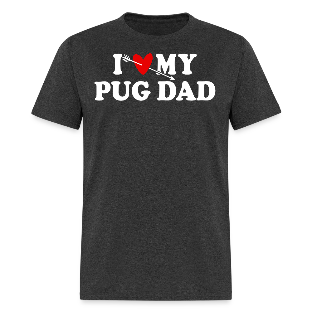 I Love My Pug Dad Dog Owner T-shirt - heather black
