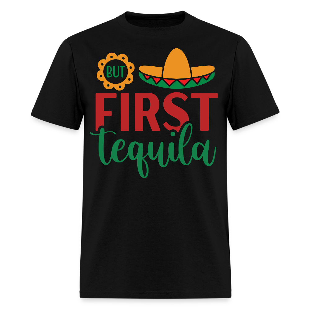 But First Tequila Graphic Tee Mexican Party Drinking T-shirt - black