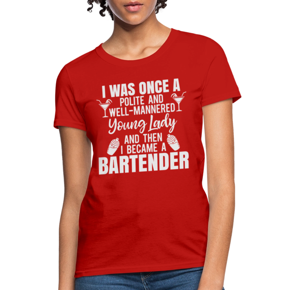 I Was Once a Polite Young Lady Funny Bartender T-Shirt - red