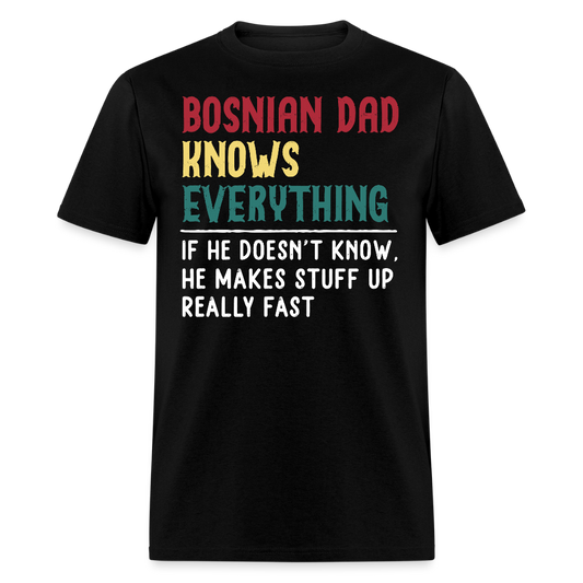 Gift For Bosnian Dad Who Knows Everything T-shirt - black