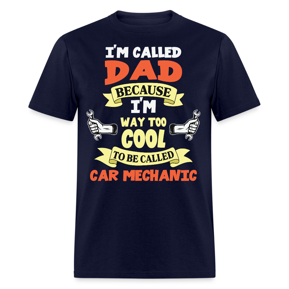 I’m Called Dad Because I’m Cool Funny Car Mechanic T-shirt - navy
