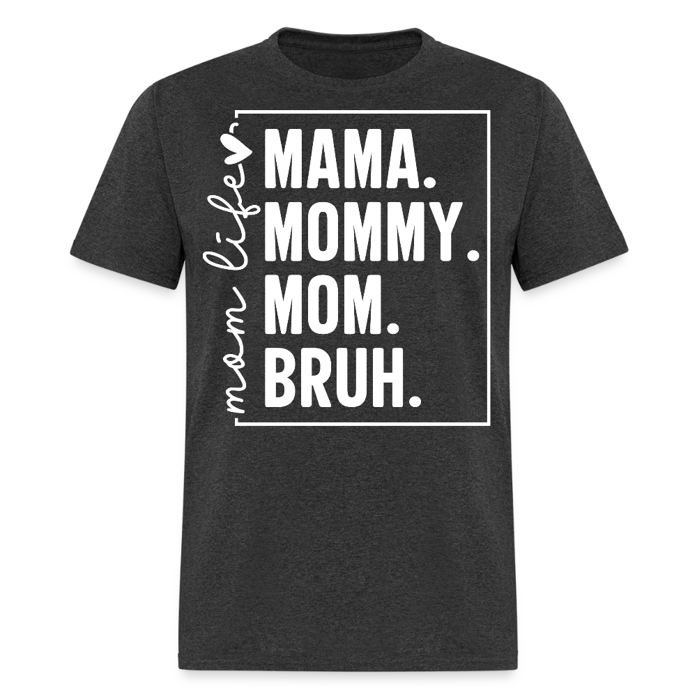 Mama Mommy Mom Bruh Funny Mom Life T-shirt - heather black