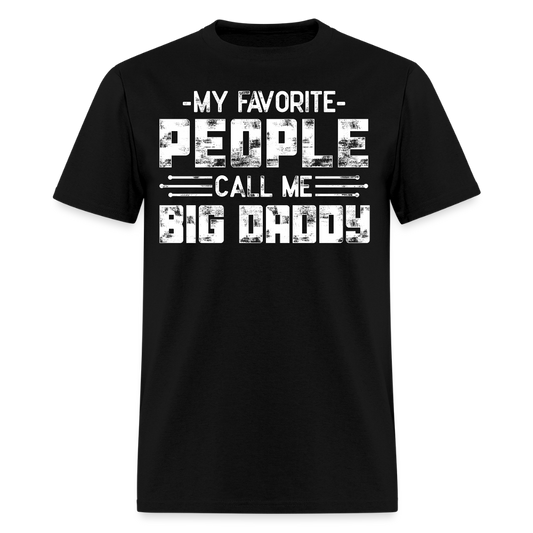 My Favorite People Call Me Big Daddy T-shirt - black