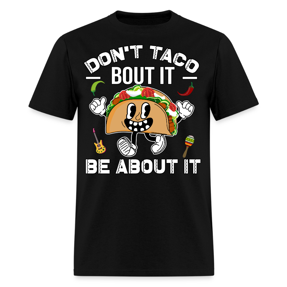 Don't Taco Bout It Tee Funny Taco Graphic T-shirt - black