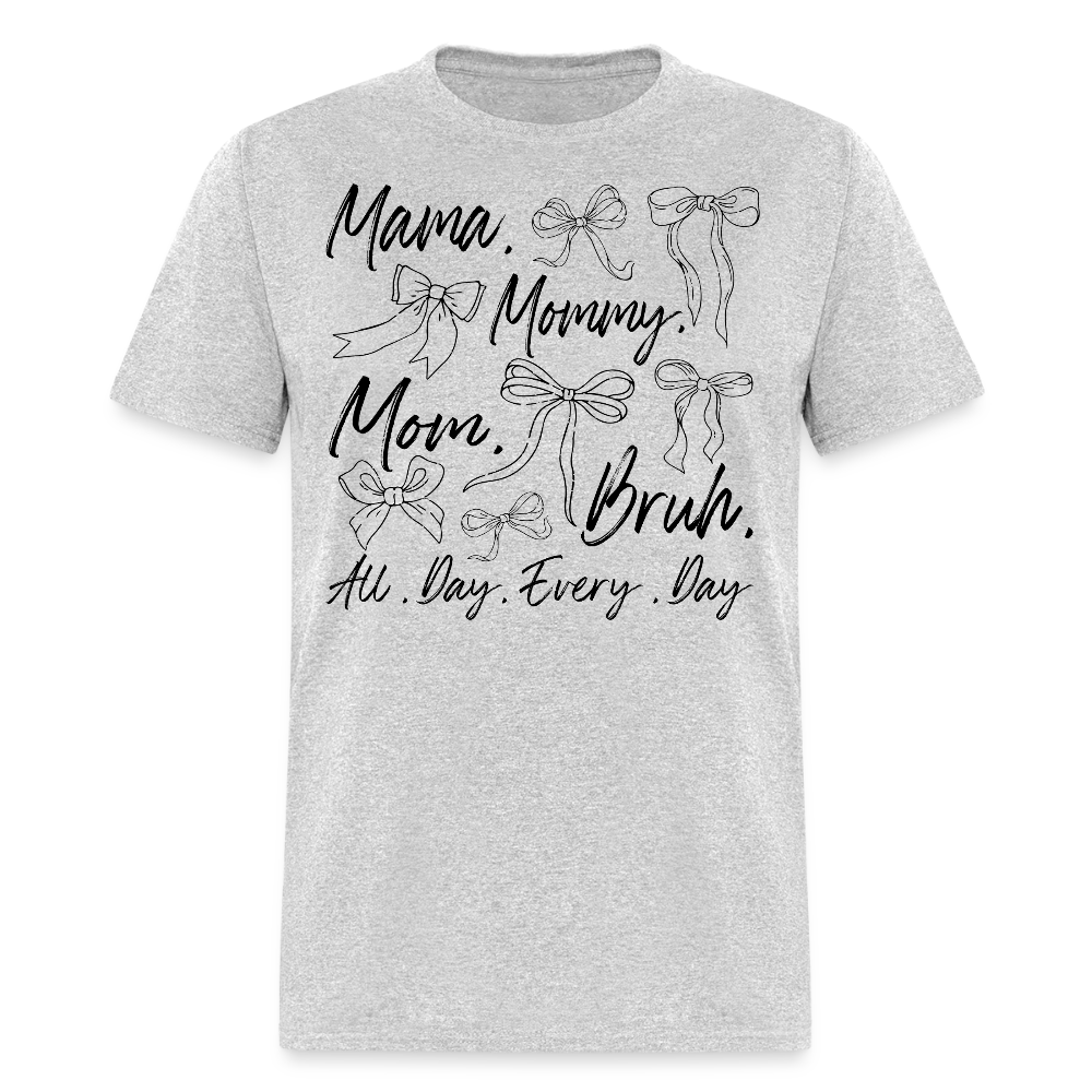 Cute And Humorous Mom All Day Every Day T-shirt - heather gray