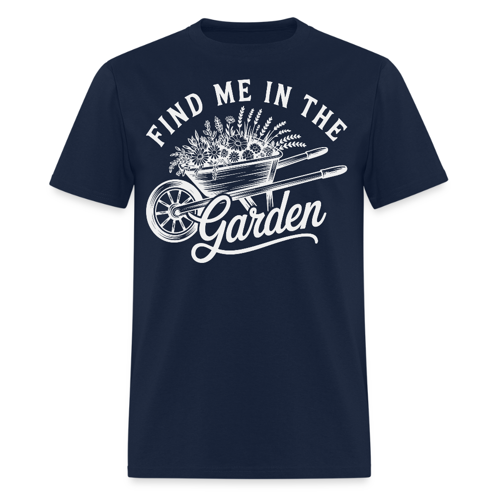 Find Me In The Garden Funny Gardening T-Shirt - navy