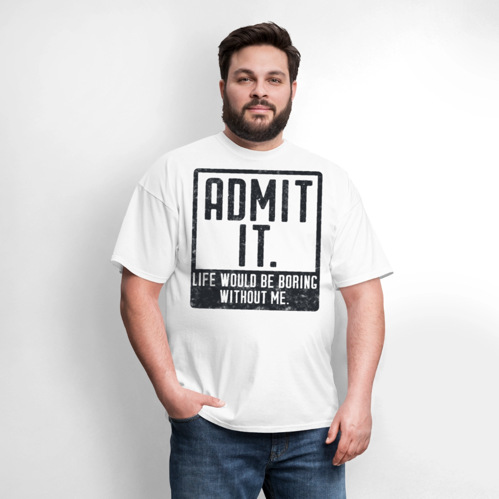 Life Would Be Boring Tee Funny Graphic T-Shirt - white